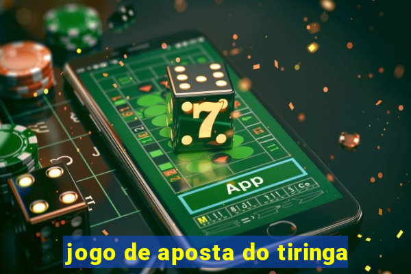 jogo de aposta do tiringa